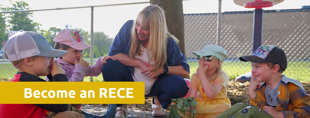 A child care centre worker interacting with children and a text box that says Become an RECE